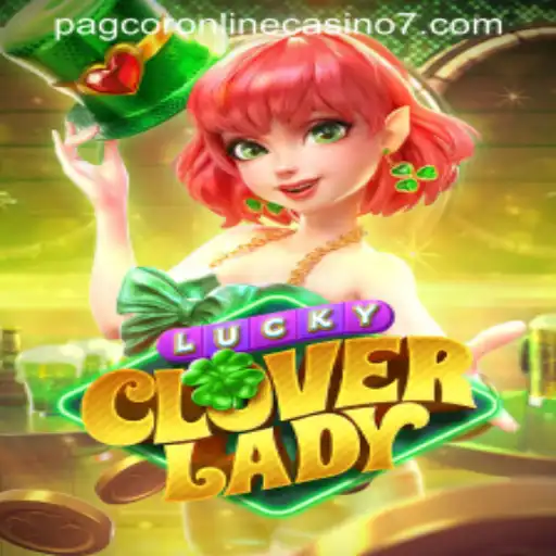 Discovering the Thrills of LuckyCloverLady at PAGCOR Online Casino
